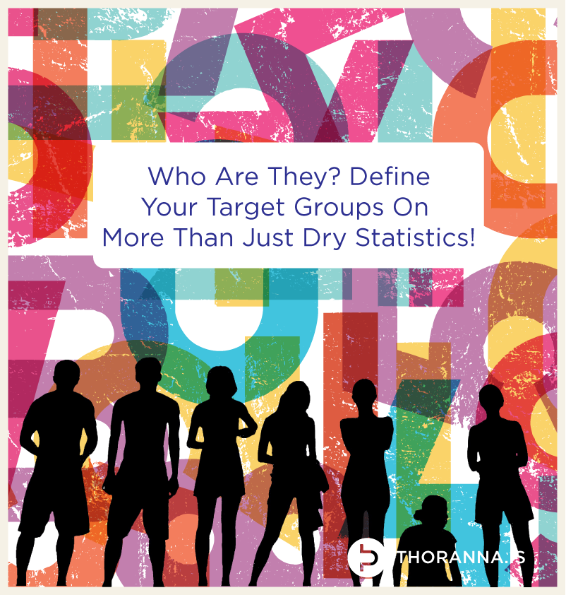 Who Are They? Define Your Target Groups On More Than Just Dry Statistics