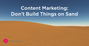 content-marketing-dont-build-things-on-sand